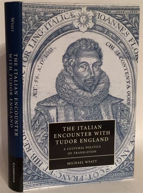 The Italian Encounter with Tudor England: A Cultural Politics of 